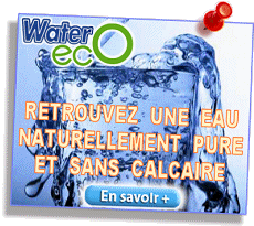 Le combin� WATER'ecO - D�pollution & Anti-Calcaire > En savoir plus...