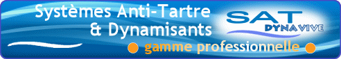 DYNAVIVE - Gamme industrielle de nos systmes SAT anti-calcaire et dynamisants