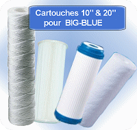 Cartouches Big-Blue 10 et 20 pouces