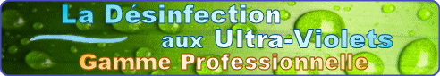 DYNAVIVE - Notre slection de Strilisateurs  Ultra-Violets - Gamme PROFESSIONNELLE